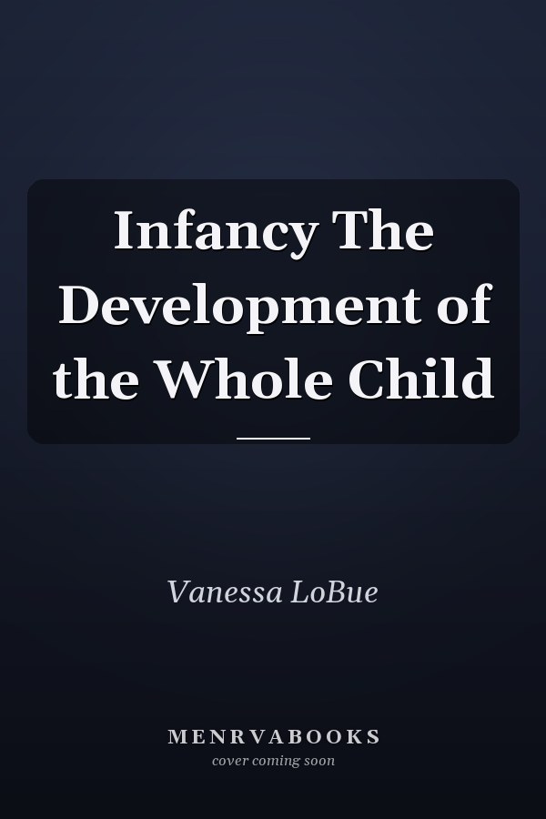 Infancy The Development of the Whole Child