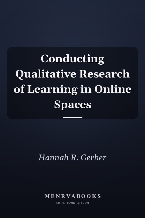Conducting Qualitative Research of Learning in Online Spaces