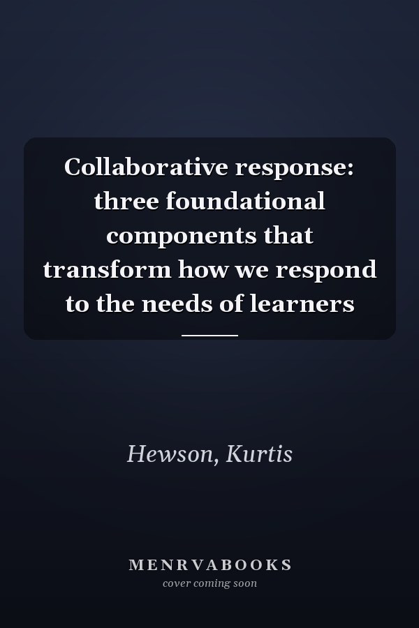 Collaborative response: three foundational components that transform how we respond to the needs of learners