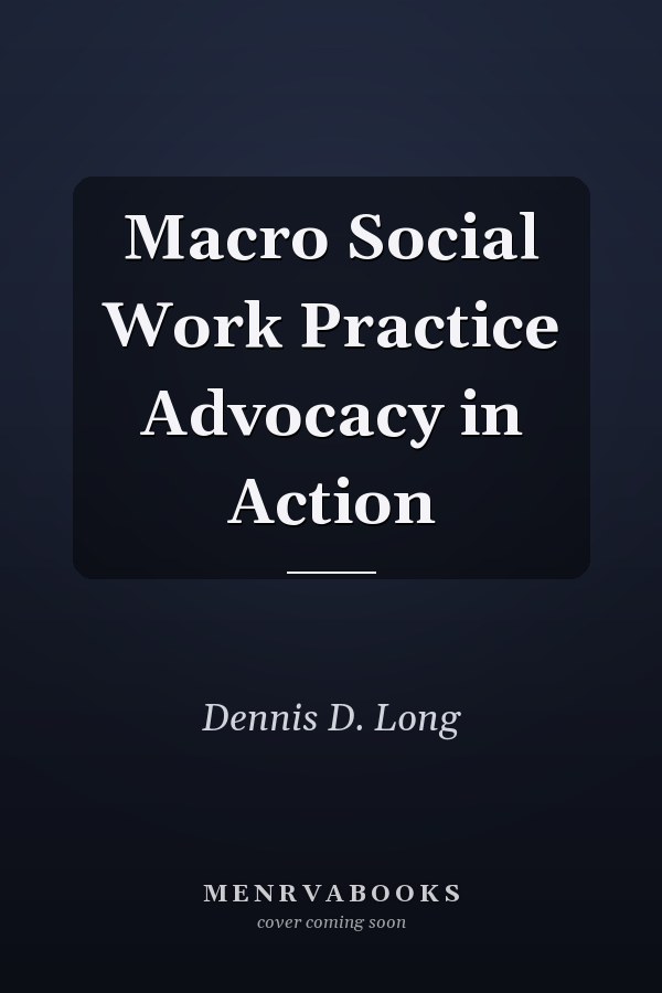 Macro Social Work Practice Advocacy in Action