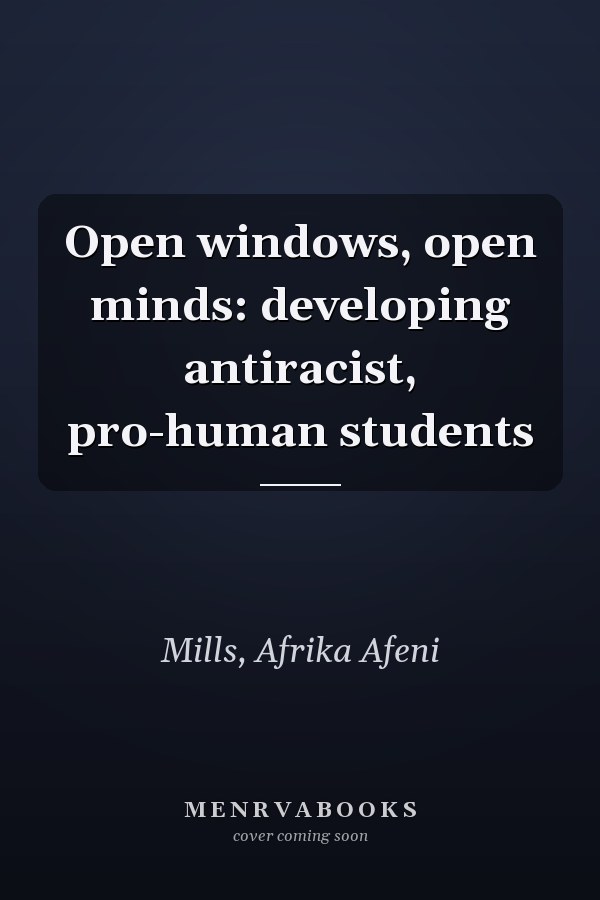Open windows, open minds: developing antiracist, pro-human students