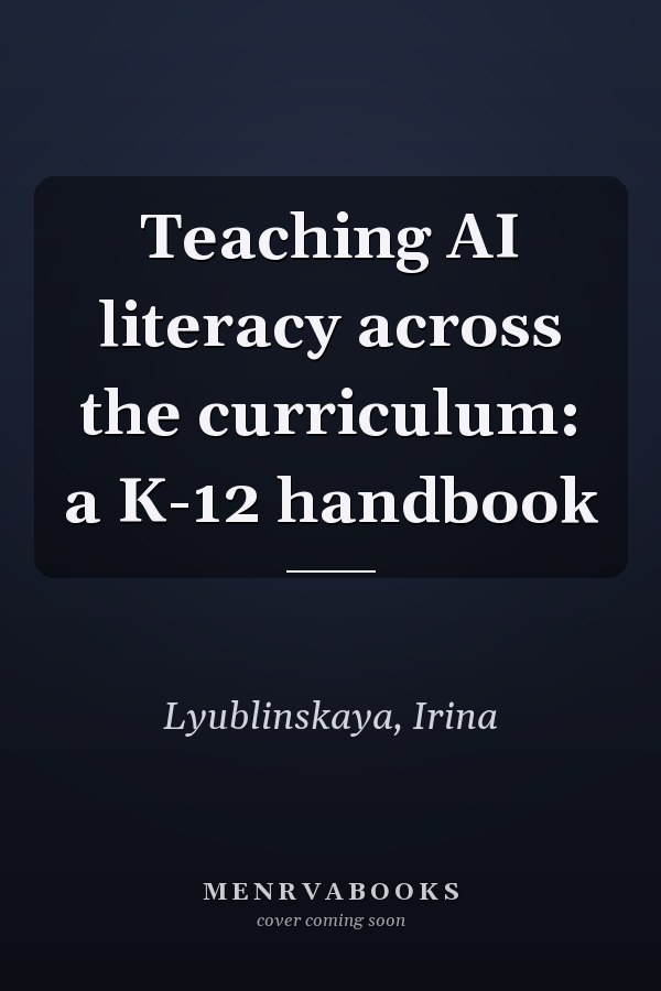 Teaching AI literacy across the curriculum: a K-12 handbook