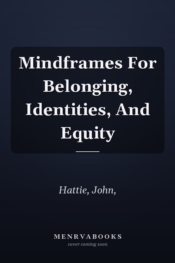Mindframes For Belonging, Identities, And Equity