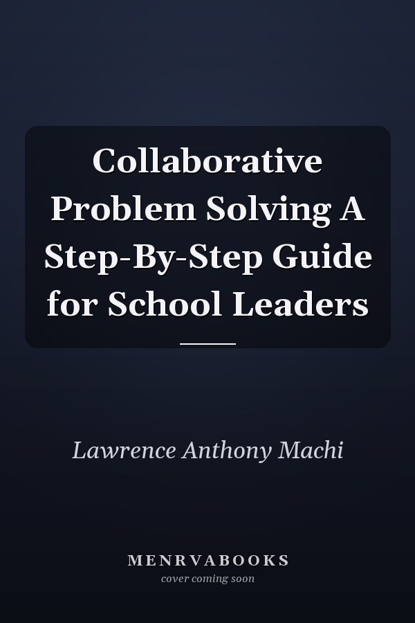 Collaborative Problem Solving A Step-By-Step Guide for School Leaders