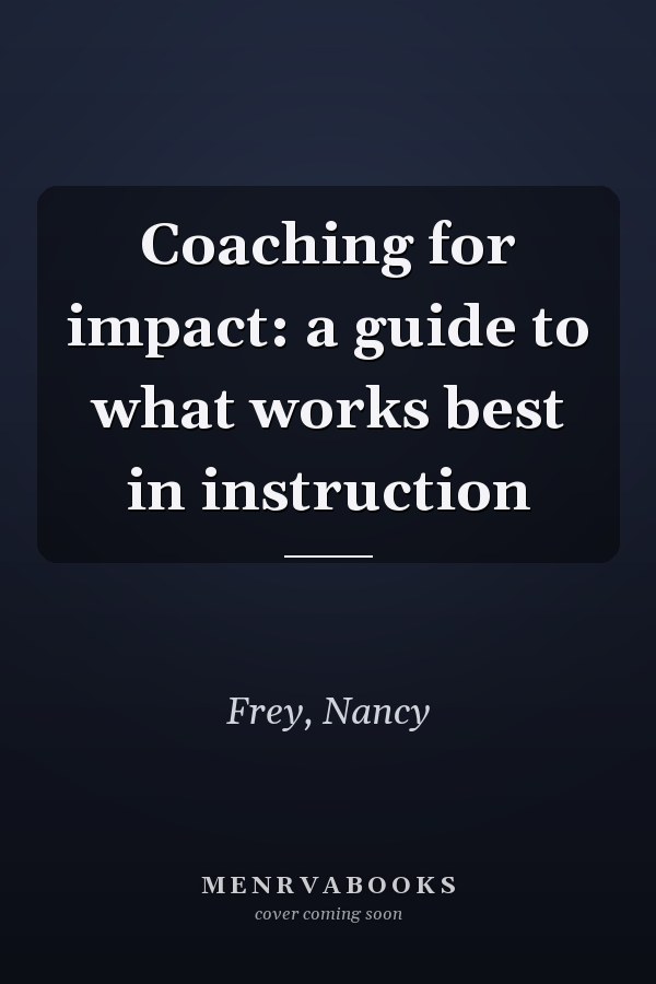 Coaching for impact: a guide to what works best in instruction