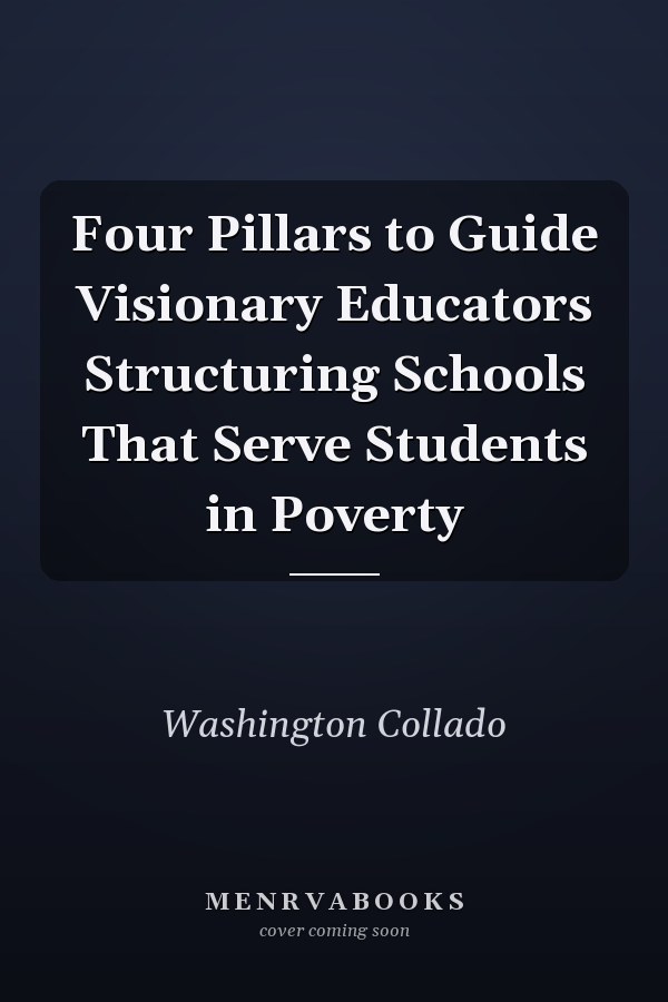 Four Pillars to Guide Visionary Educators Structuring Schools That Serve Students in Poverty