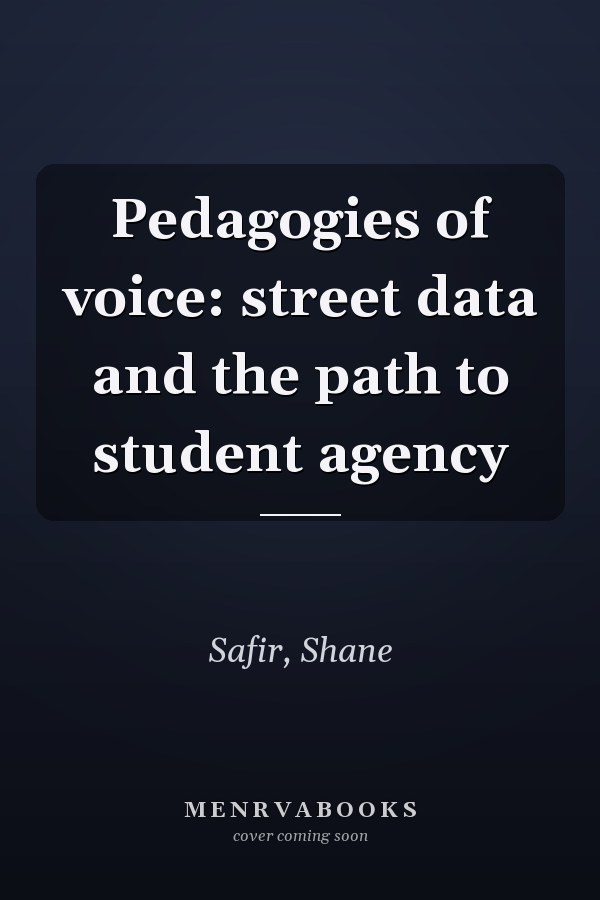 Pedagogies of voice: street data and the path to student agency