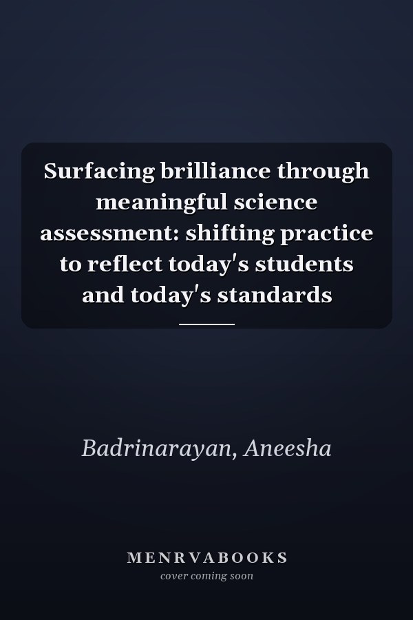 Surfacing brilliance through meaningful science assessment: shifting practice to reflect today's students and today's standards