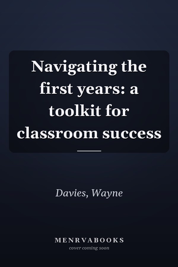 Navigating the first years: a toolkit for classroom success