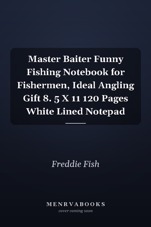 Master Baiter Funny Fishing Notebook for Fishermen, Ideal Angling Gift 8. 5 X 11 120 Pages White Lined Notepad