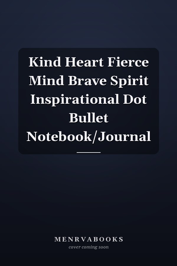 Kind Heart Fierce Mind Brave Spirit Inspirational Dot Bullet Notebook/Journal