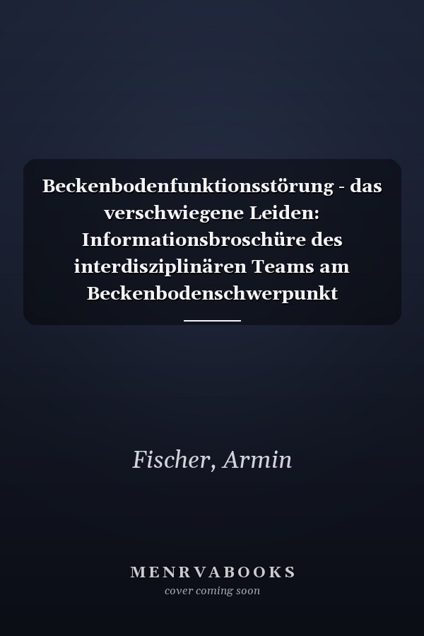 Beckenbodenfunktionsstörung - das verschwiegene Leiden: Informationsbroschüre des interdisziplinären Teams am Beckenbodenschwerpunkt Klinikum Werra-Meißner, Eschwege (German Edition)