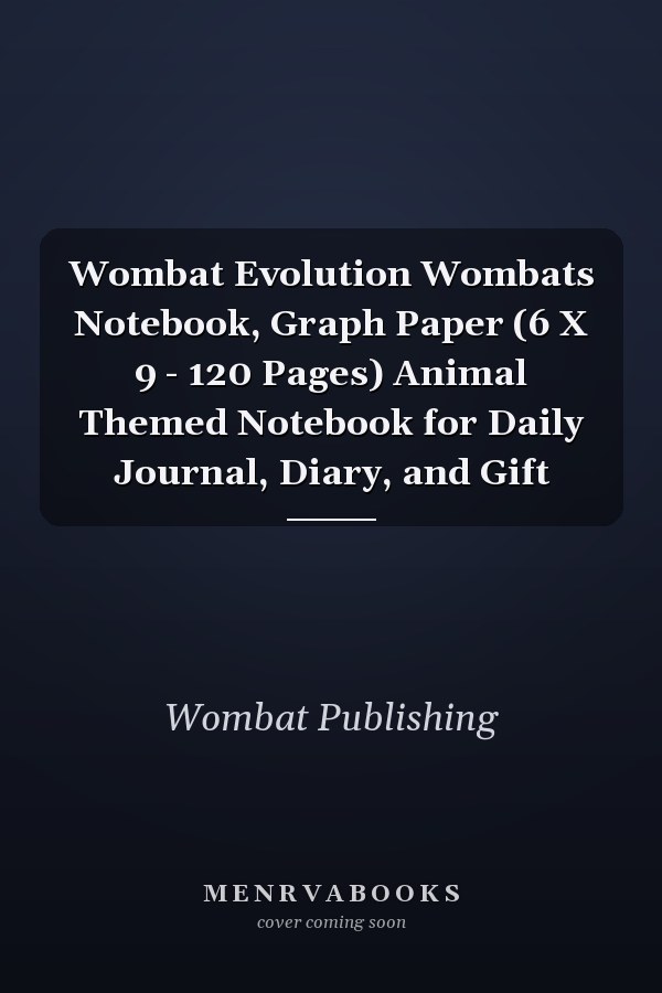 Wombat Evolution Wombats Notebook, Graph Paper (6 X 9 - 120 Pages) Animal Themed Notebook for Daily Journal, Diary, and Gift