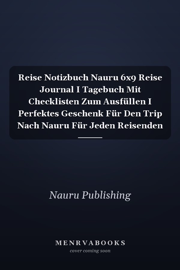Reise Notizbuch Nauru 6x9 Reise Journal I Tagebuch Mit Checklisten Zum Ausfüllen I Perfektes Geschenk Für Den Trip Nach Nauru Für Jeden Reisenden