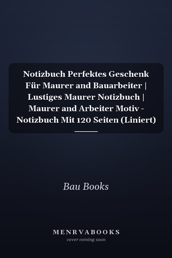 Notizbuch Perfektes Geschenk Für Maurer and Bauarbeiter | Lustiges Maurer Notizbuch | Maurer and Arbeiter Motiv - Notizbuch Mit 120 Seiten (Liniert)