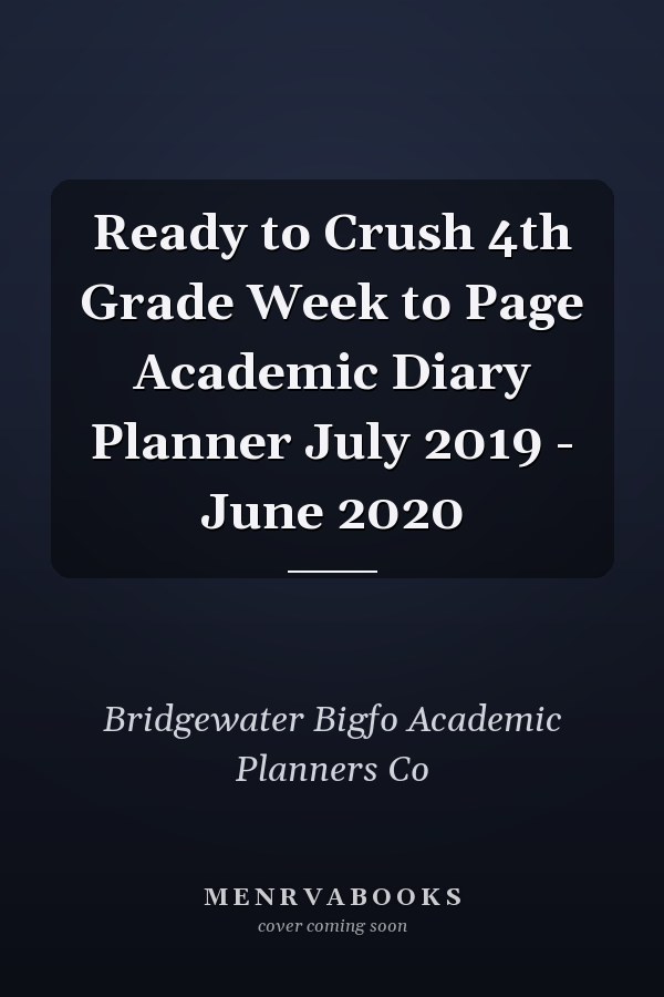 Ready to Crush 4th Grade Week to Page Academic Diary Planner July 2019 - June 2020