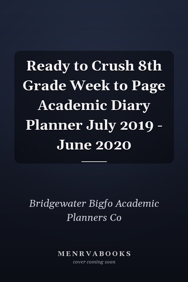 Ready to Crush 8th Grade Week to Page Academic Diary Planner July 2019 - June 2020