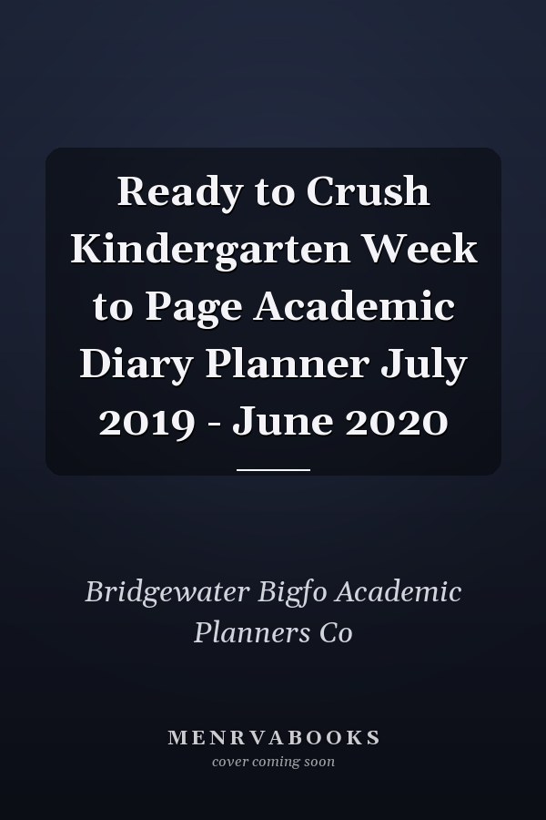 Ready to Crush Kindergarten Week to Page Academic Diary Planner July 2019 - June 2020