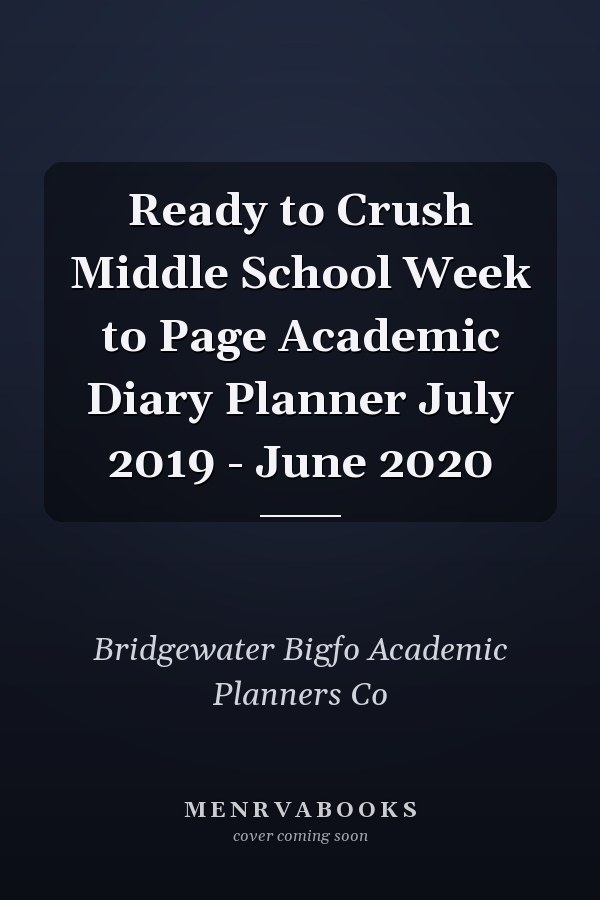 Ready to Crush Middle School Week to Page Academic Diary Planner July 2019 - June 2020