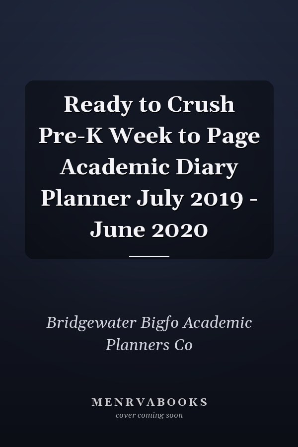 Ready to Crush Pre-K Week to Page Academic Diary Planner July 2019 - June 2020