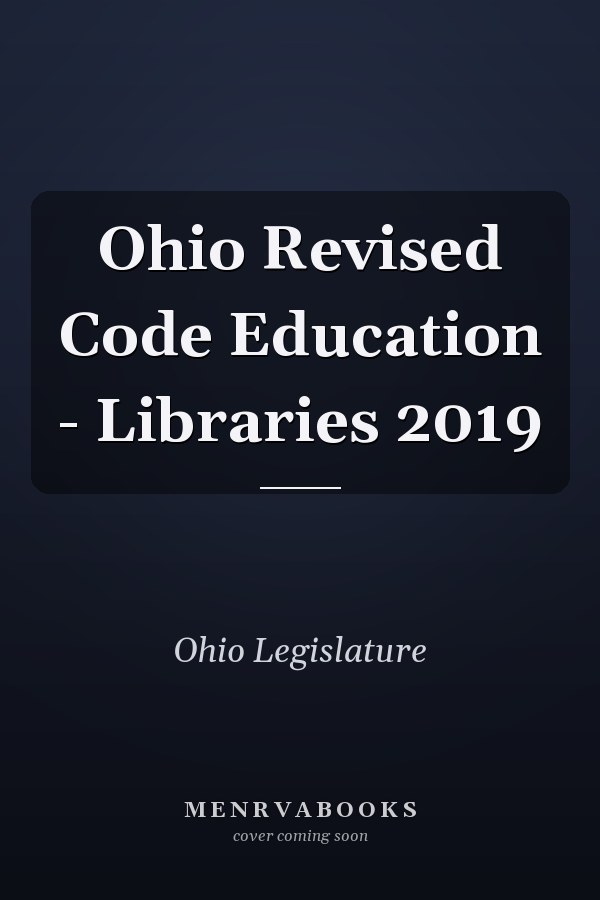 Ohio Revised Code Education - Libraries 2019