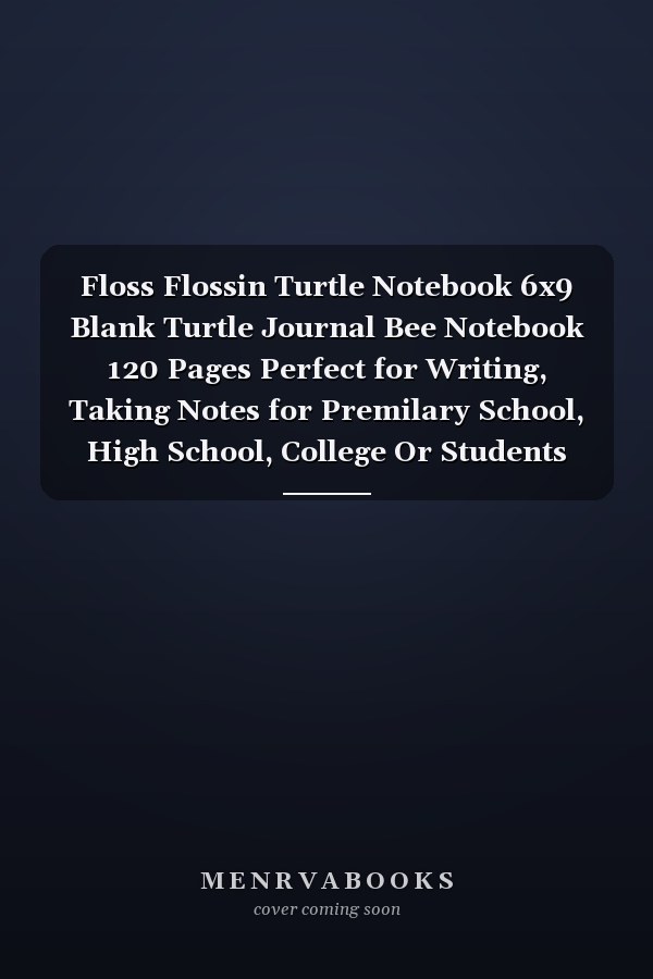 Floss Flossin Turtle Notebook 6x9 Blank Turtle Journal Bee Notebook 120 Pages Perfect for Writing, Taking Notes for Premilary School, High School, College Or Students