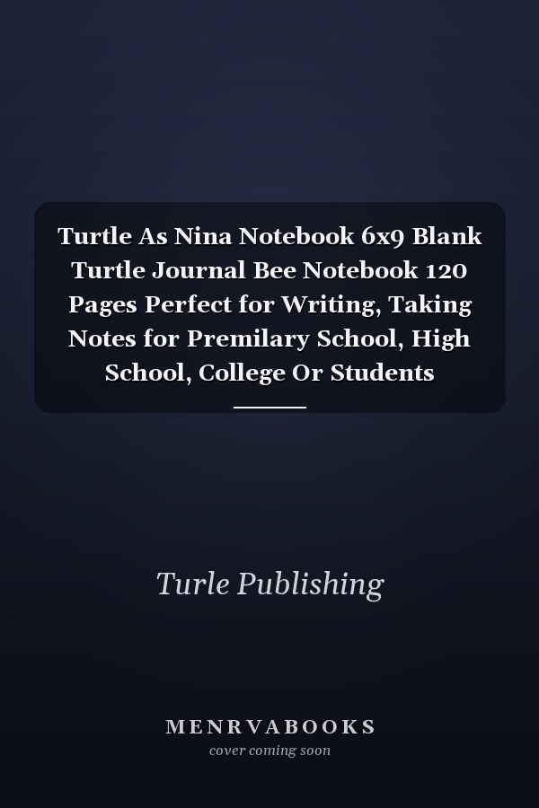 Turtle As Nina Notebook 6x9 Blank Turtle Journal Bee Notebook 120 Pages Perfect for Writing, Taking Notes for Premilary School, High School, College Or Students