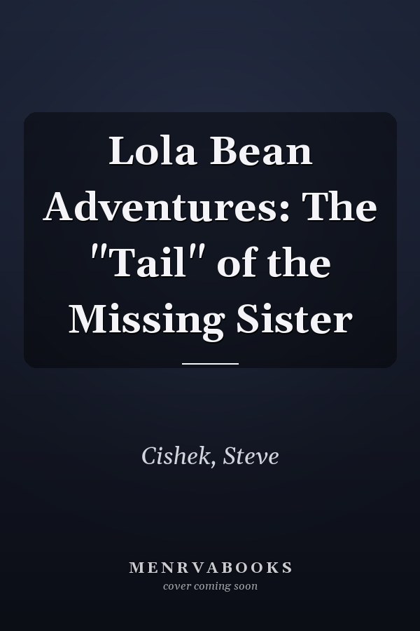 Lola Bean Adventures: The "Tail" of the Missing Sister