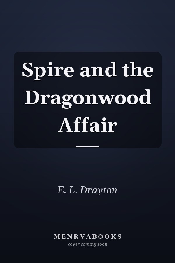 Spire and the Dragonwood Affair