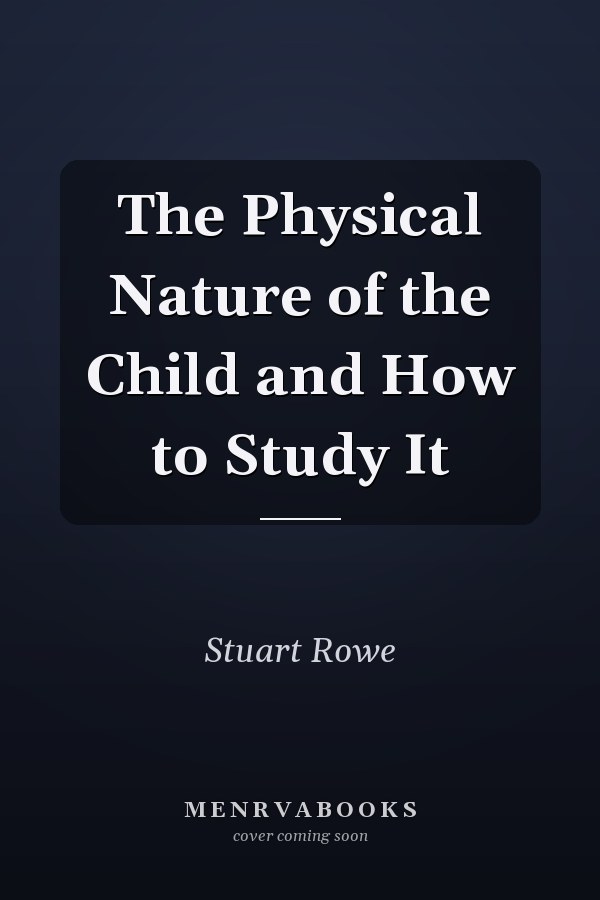 The Physical Nature of the Child and How to Study It