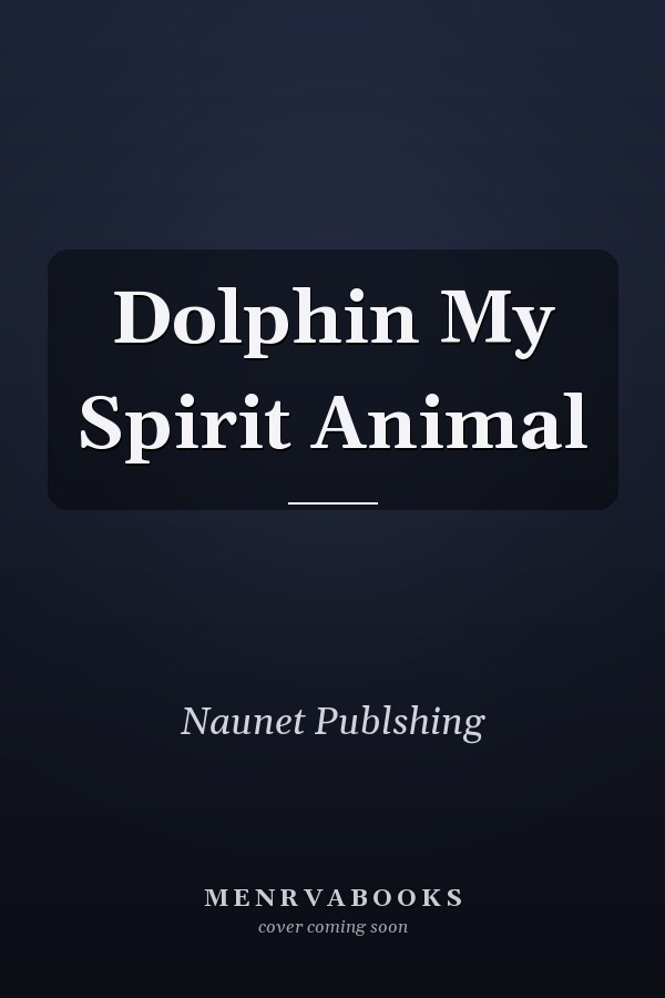 Dolphin My Spirit Animal