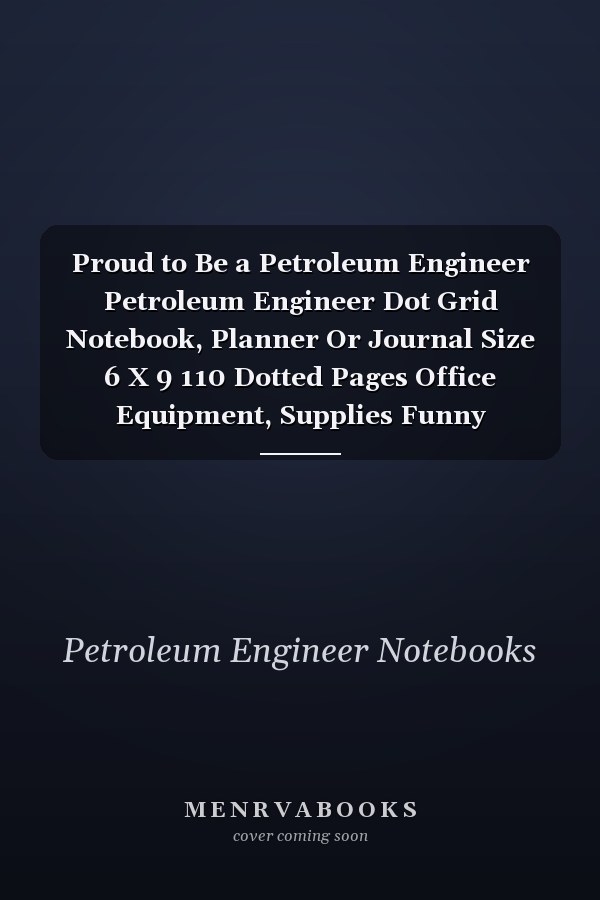 Proud to Be a Petroleum Engineer Petroleum Engineer Dot Grid Notebook, Planner Or Journal Size 6 X 9 110 Dotted Pages Office Equipment, Supplies Funny Petroleum Engineer Gift Idea for Christmas Or Birthday