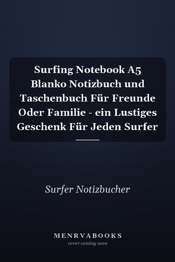 Surfing Notebook A5 Blanko Notizbuch und Taschenbuch Für Freunde Oder Familie - ein Lustiges Geschenk Für Jeden Surfer