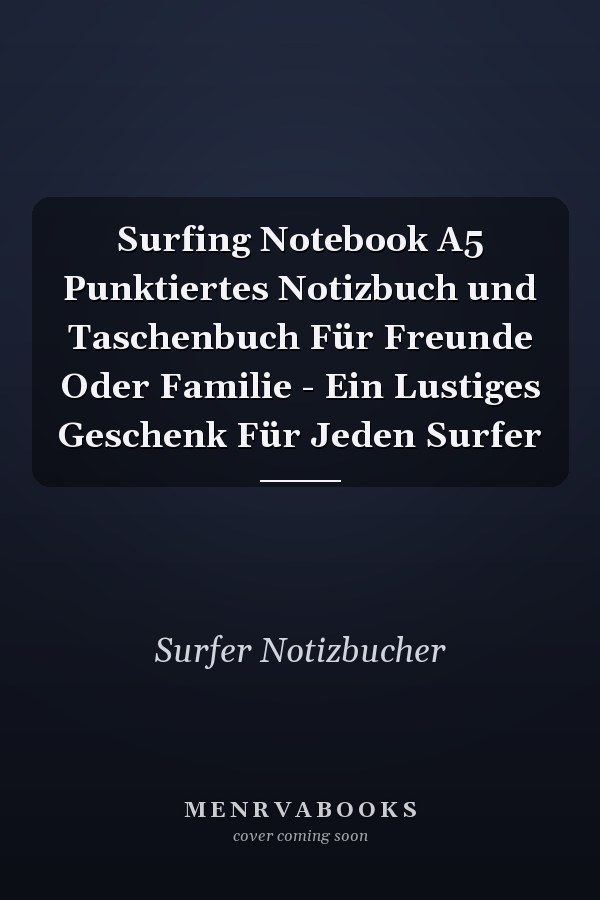 Surfing Notebook A5 Punktiertes Notizbuch und Taschenbuch Für Freunde Oder Familie - Ein Lustiges Geschenk Für Jeden Surfer