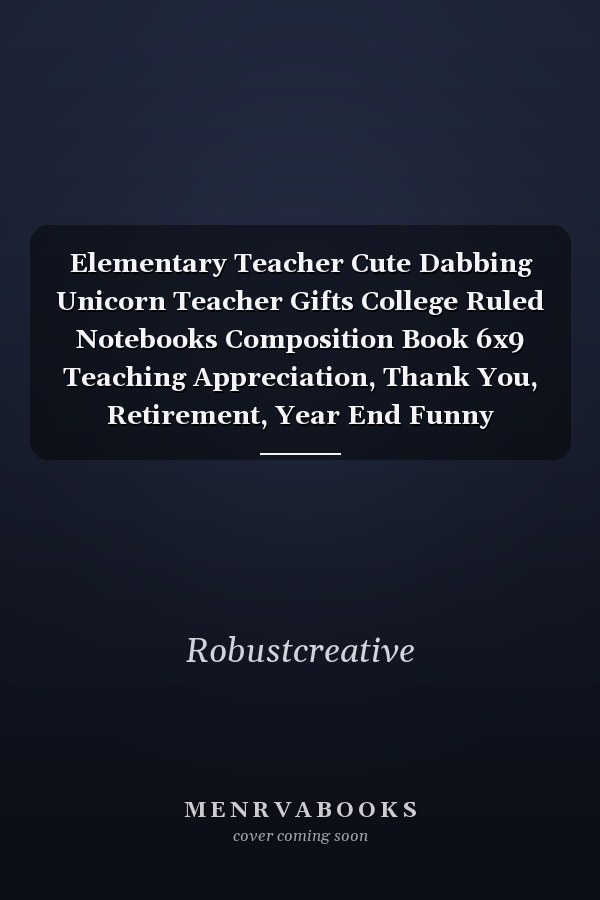 Elementary Teacher Cute Dabbing Unicorn Teacher Gifts College Ruled Notebooks Composition Book 6x9 Teaching Appreciation, Thank You, Retirement, Year End Funny Inspirational Present