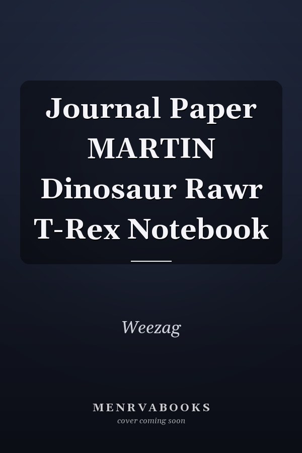 Journal Paper MARTIN Dinosaur Rawr T-Rex Notebook