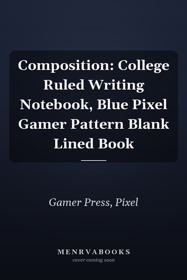 Composition: College Ruled Writing Notebook, Blue Pixel Gamer Pattern Blank Lined Book