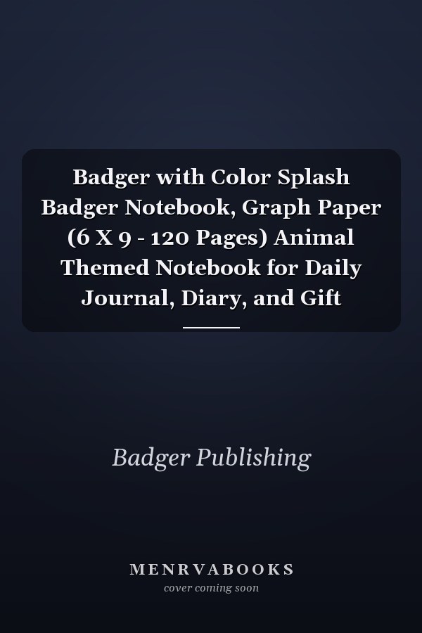 Badger with Color Splash Badger Notebook, Graph Paper (6 X 9 - 120 Pages) Animal Themed Notebook for Daily Journal, Diary, and Gift