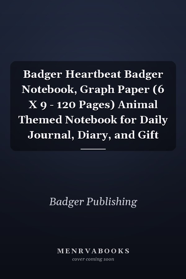 Badger Heartbeat Badger Notebook, Graph Paper (6 X 9 - 120 Pages) Animal Themed Notebook for Daily Journal, Diary, and Gift