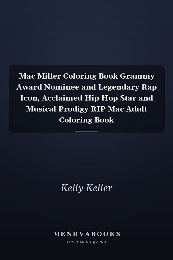 Mac Miller Coloring Book Grammy Award Nominee and Legendary Rap Icon, Acclaimed Hip Hop Star and Musical Prodigy RIP Mac Adult Coloring Book