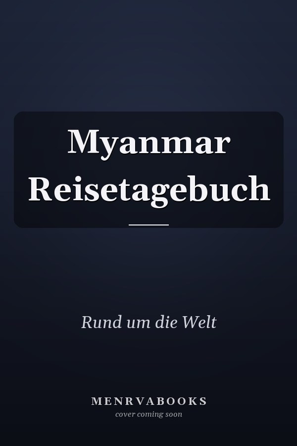 Myanmar Reisetagebuch