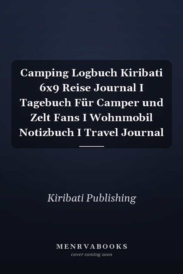 Camping Logbuch Kiribati 6x9 Reise Journal I Tagebuch Für Camper und Zelt Fans I Wohnmobil Notizbuch I Travel Journal