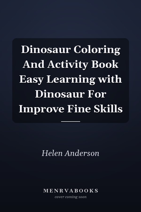 Dinosaur Coloring And Activity Book Easy Learning with Dinosaur For Improve Fine Skills