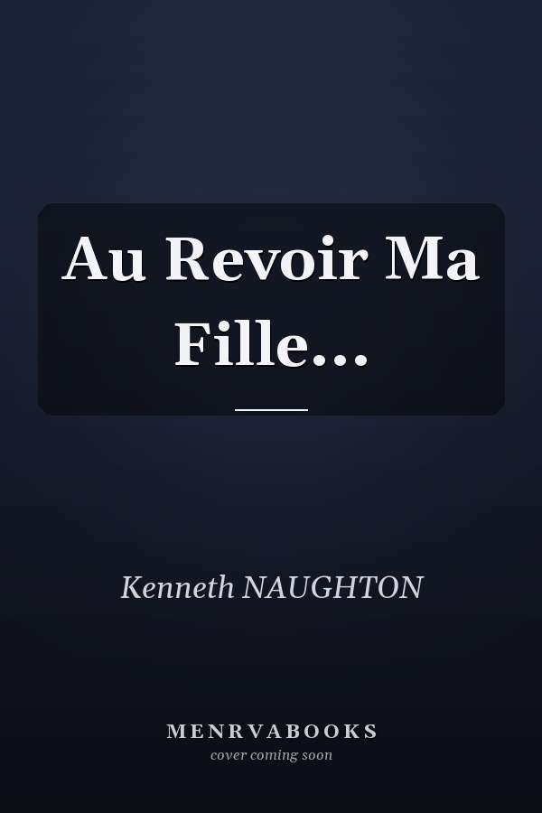 Au Revoir Ma Fille...