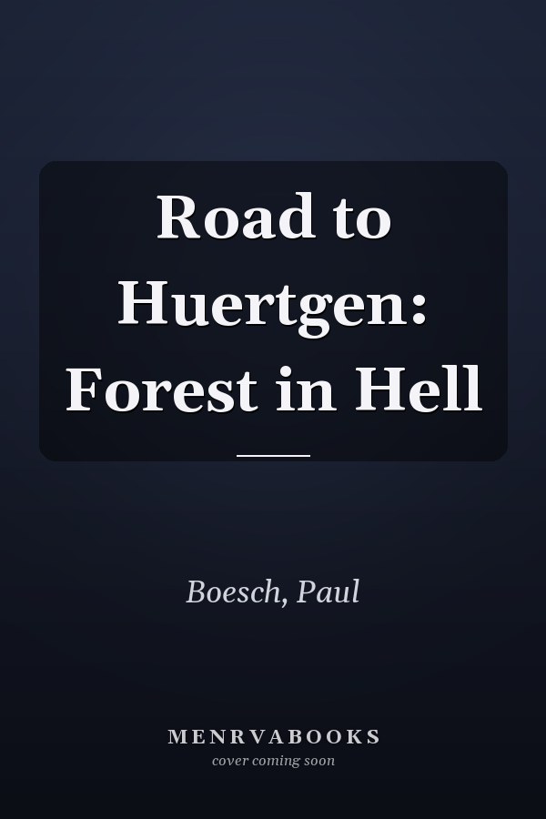 Road to Huertgen: Forest in Hell