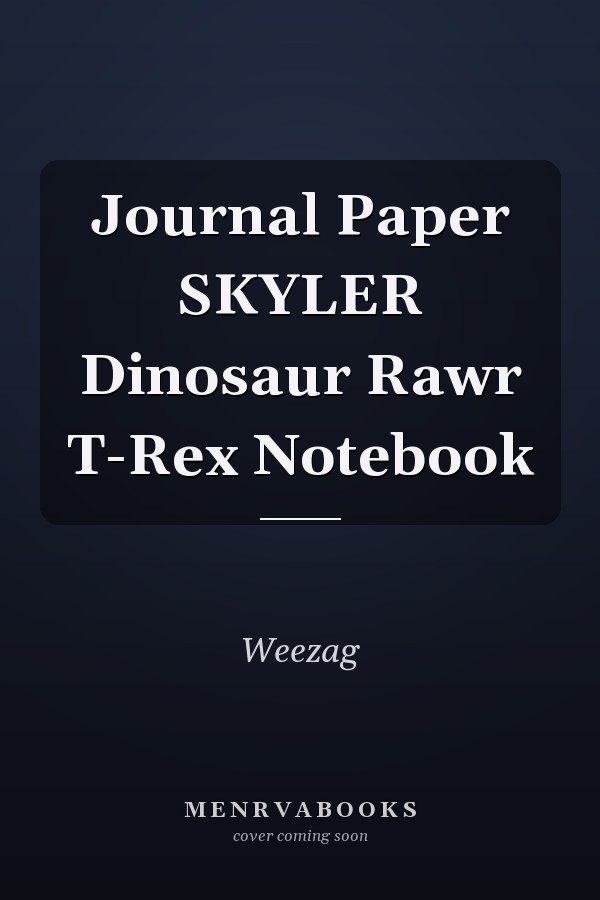 Journal Paper SKYLER Dinosaur Rawr T-Rex Notebook