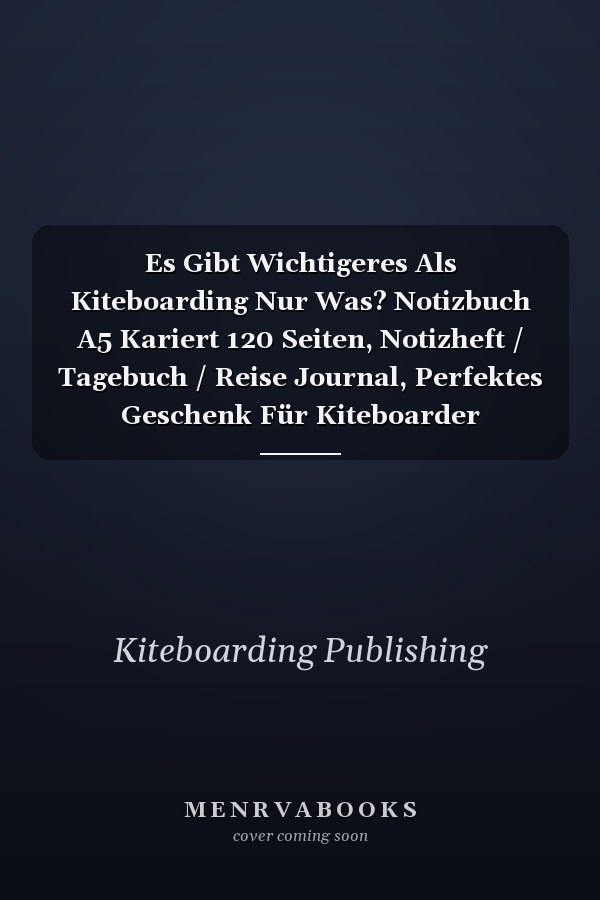 Es Gibt Wichtigeres Als Kiteboarding Nur Was? Notizbuch A5 Kariert 120 Seiten, Notizheft / Tagebuch / Reise Journal, Perfektes Geschenk Für Kiteboarder