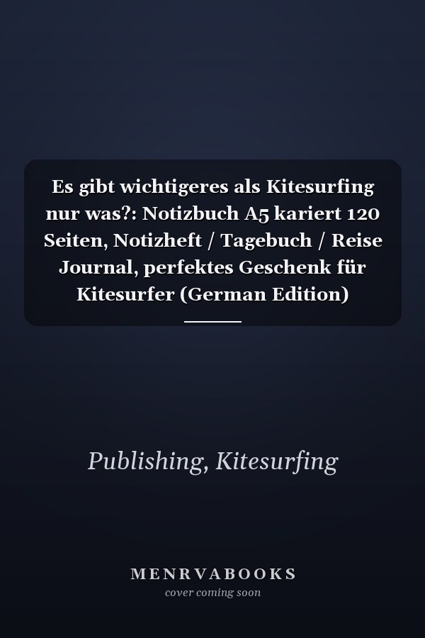 Es gibt wichtigeres als Kitesurfing nur was?: Notizbuch A5 kariert 120 Seiten, Notizheft / Tagebuch / Reise Journal, perfektes Geschenk für Kitesurfer (German Edition)