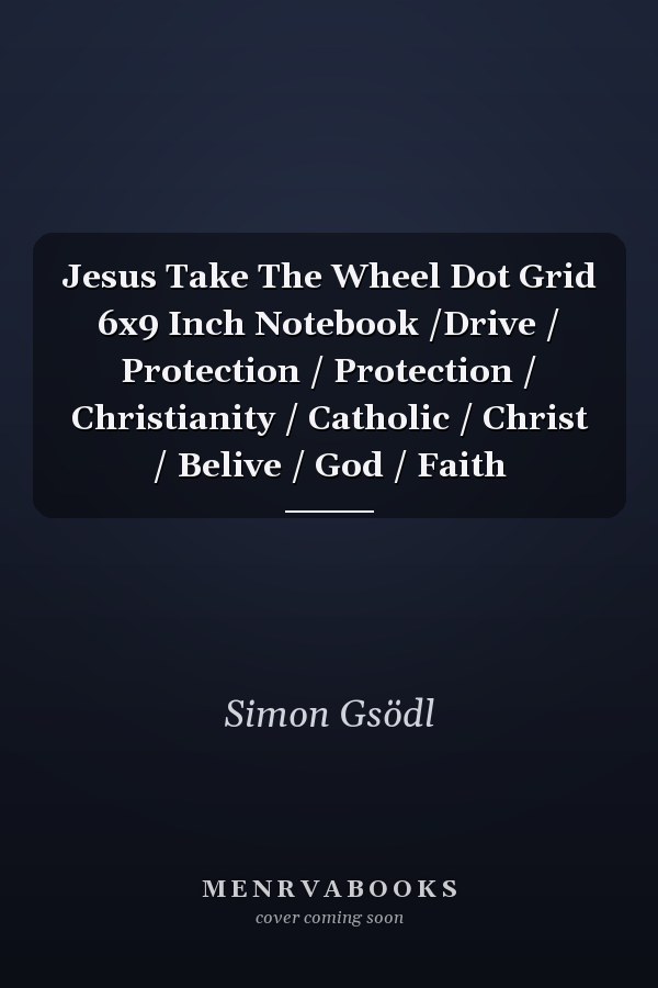 Jesus Take The Wheel Dot Grid 6x9 Inch Notebook /Drive / Protection / Protection / Christianity / Catholic / Christ / Belive / God / Faith