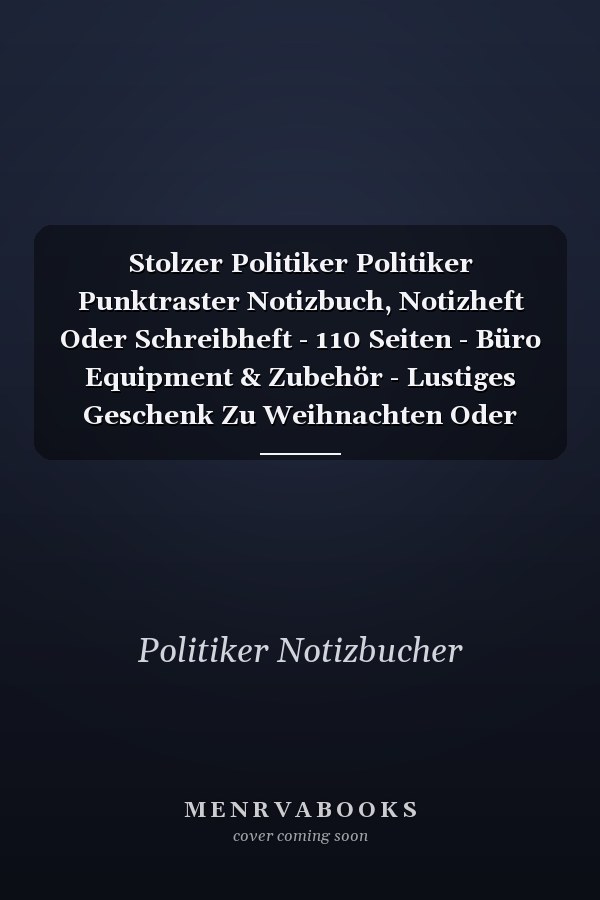 Stolzer Politiker Politiker Punktraster Notizbuch, Notizheft Oder Schreibheft - 110 Seiten - Büro Equipment & Zubehör - Lustiges Geschenk Zu Weihnachten Oder Geburtstag